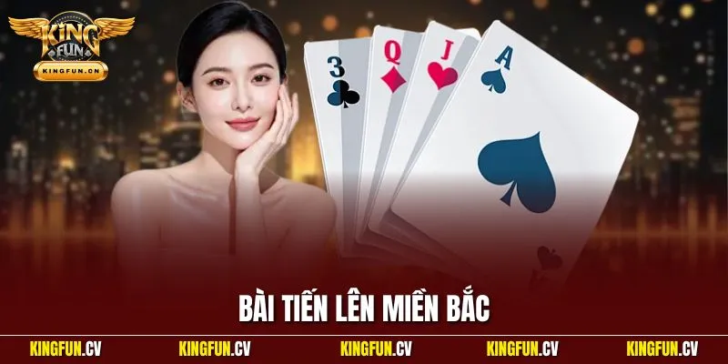 Bài Tiến Lên Miền Bắc| Game Bài Săn Tiền Hot Nhất Thị Trường 1 Bài tiến lên miền Bắc
